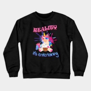 Unicorn Rreality funny Unicorn Gift Crewneck Sweatshirt